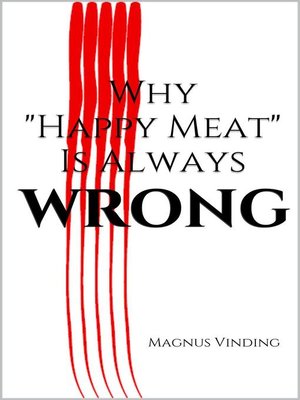 cover image of Why "Happy Meat" Is Always Wrong